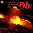 The Legend of Pele: Sounds of Arthur Lyman [FROM US] [IMPORT] Arthur Lyman CD